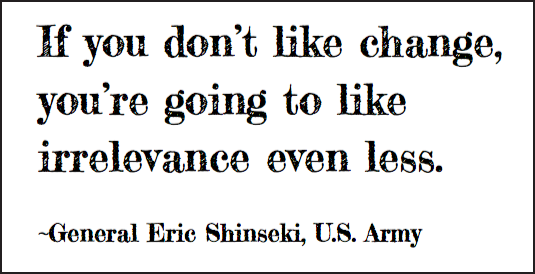 eric-shinseki-if-you-dont-like-change